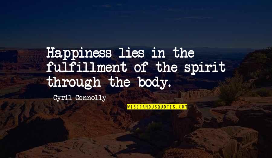 Final Days Quotes By Cyril Connolly: Happiness lies in the fulfillment of the spirit Final Days Quotes By Cyril Connolly: Happiness lies in the fulfillment of the spirit