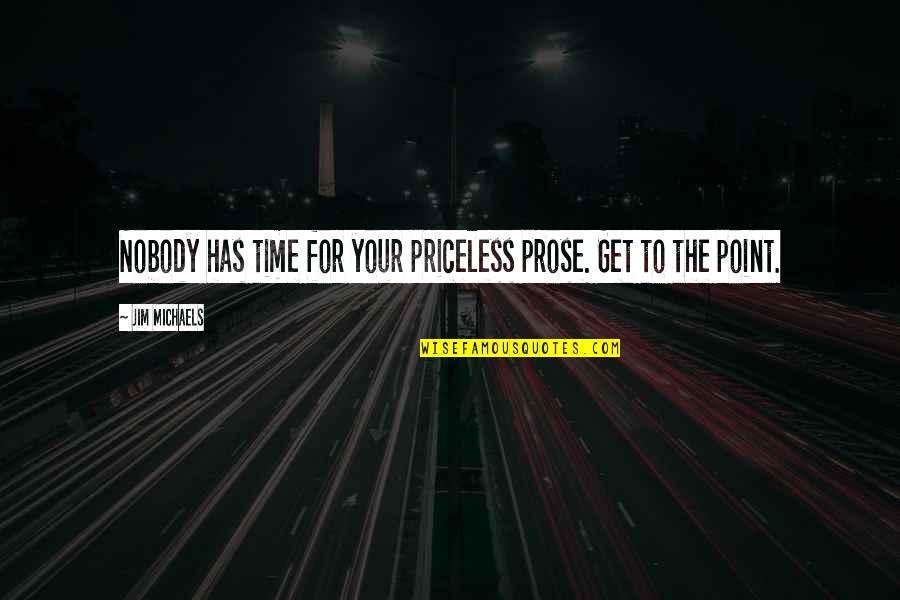 Final Destination Mortician Quotes By Jim Michaels: Nobody has time for your priceless prose. Get