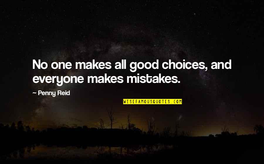 Final Destination Mortician Quotes By Penny Reid: No one makes all good choices, and everyone