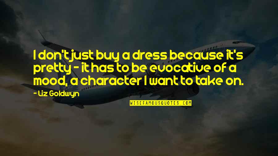 Final Destination Quote Quotes By Liz Goldwyn: I don't just buy a dress because it's