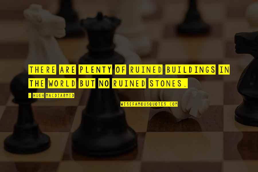 Final Exam Wishes Quotes By Hugh MacDiarmid: There are plenty of ruined buildings in the