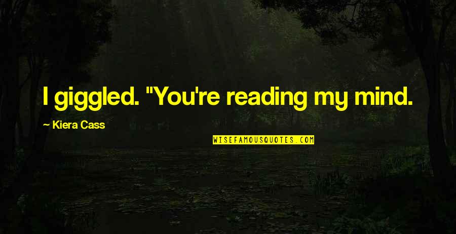 Final Fantasy 12 Funny Quotes By Kiera Cass: I giggled. "You're reading my mind.
