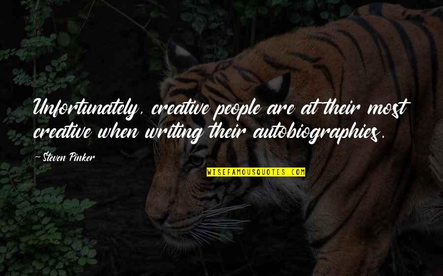 Final Fantasy 13 Quotes By Steven Pinker: Unfortunately, creative people are at their most creative Final Fantasy 13 Quotes By Steven Pinker: Unfortunately, creative people are at their most creative