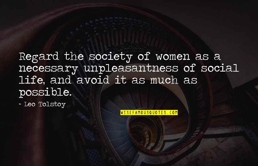 Final Fantasy 7 Aerith Quotes By Leo Tolstoy: Regard the society of women as a necessary