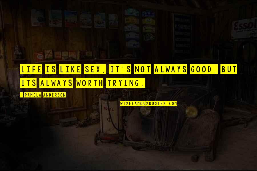 Final Fantasy 7 Aerith Quotes By Pamela Anderson: Life is like sex. It's not always good,