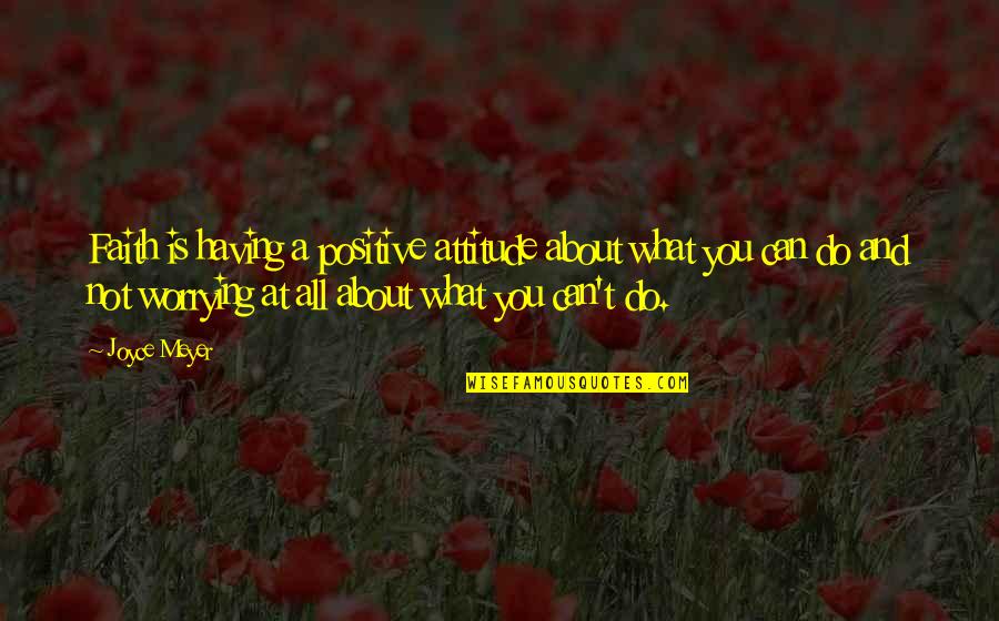 Final Fantasy 7 Movie Quotes By Joyce Meyer: Faith is having a positive attitude about what Final Fantasy 7 Movie Quotes By Joyce Meyer: Faith is having a positive attitude about what