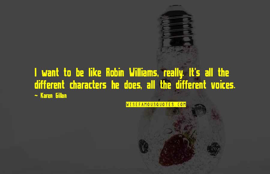 Final Fantasy 7 Movie Quotes By Karen Gillan: I want to be like Robin Williams, really. Final Fantasy 7 Movie Quotes By Karen Gillan: I want to be like Robin Williams, really.