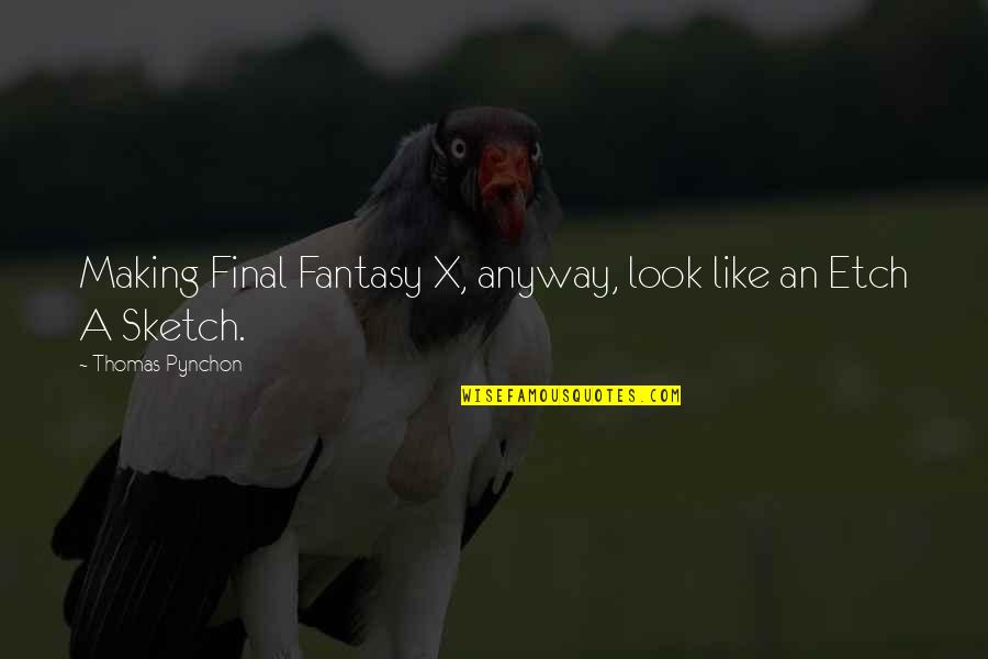 Final Fantasy 7 Quotes By Thomas Pynchon: Making Final Fantasy X, anyway, look like an Final Fantasy 7 Quotes By Thomas Pynchon: Making Final Fantasy X, anyway, look like an