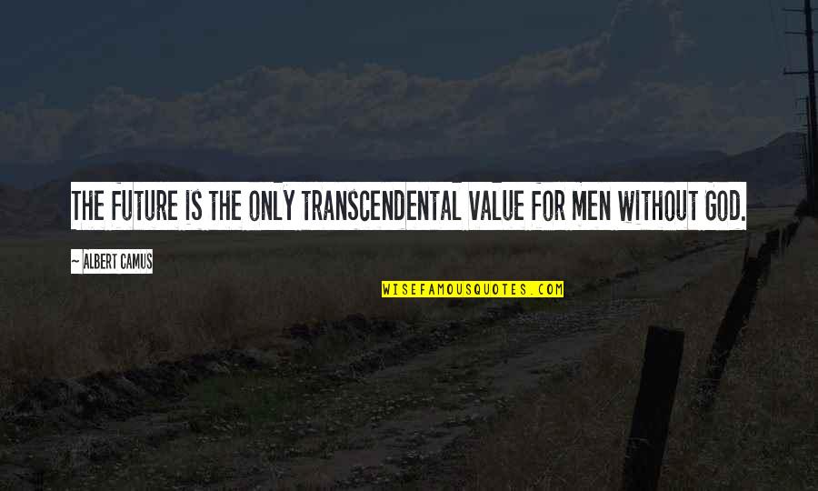 Final Fantasy Dissidia 012 Kefka Quotes By Albert Camus: The future is the only transcendental value for