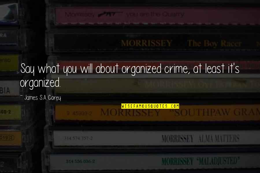 Final Fantasy Dissidia Kefka Quotes By James S.A. Corey: Say what you will about organized crime, at