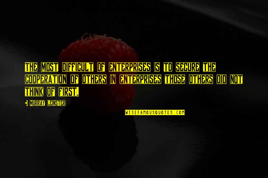 Final Fantasy Funny Quotes By Murray Leinster: The most difficult of enterprises is to secure