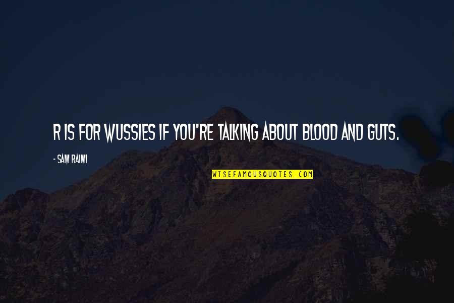 Final Fantasy Funny Quotes By Sam Raimi: R is for wussies if you're talking about