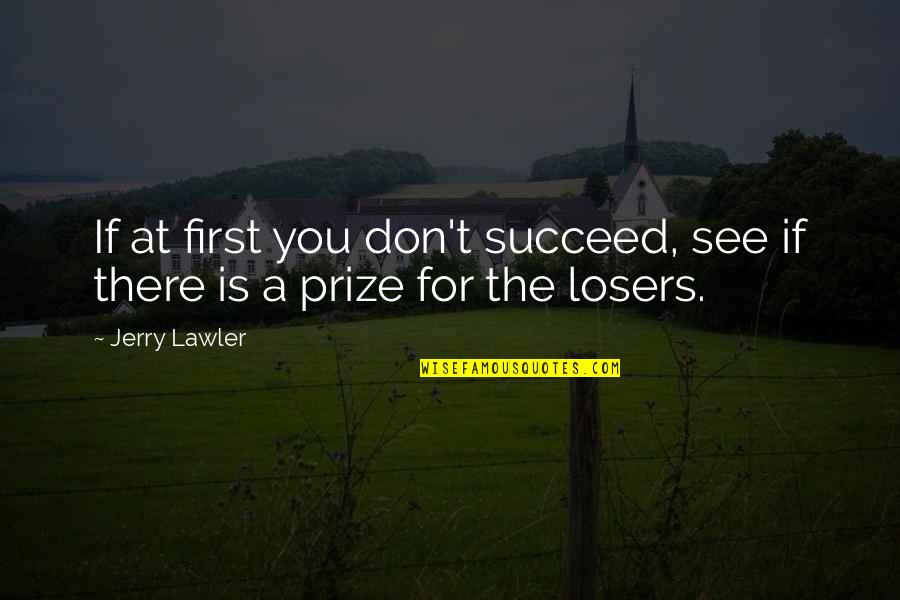 Final Fantasy Squall Quotes By Jerry Lawler: If at first you don't succeed, see if