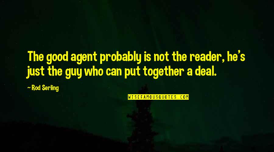 Final Fantasy Squall Quotes By Rod Serling: The good agent probably is not the reader, Final Fantasy Squall Quotes By Rod Serling: The good agent probably is not the reader,