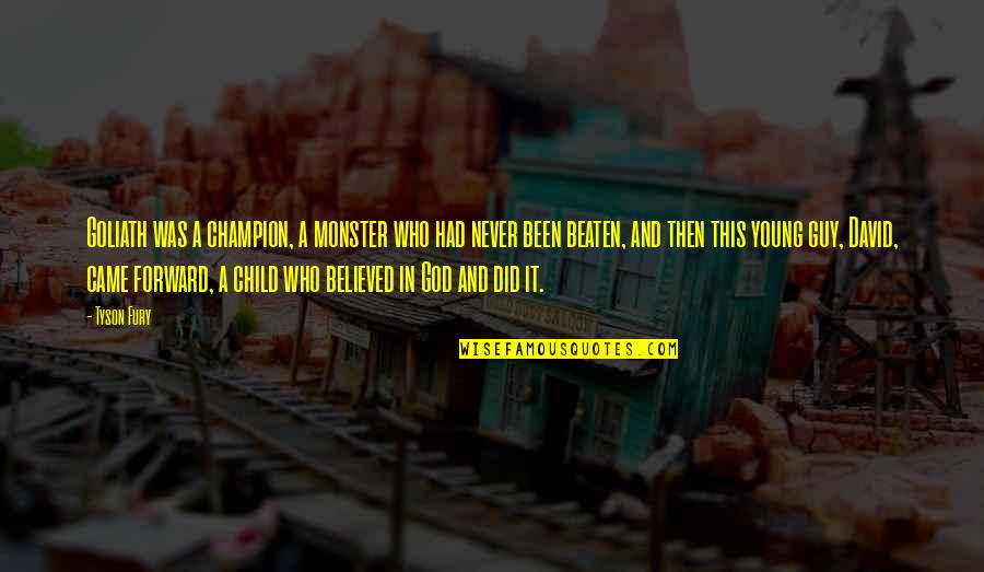Final Fantasy Unlimited Quotes By Tyson Fury: Goliath was a champion, a monster who had Final Fantasy Unlimited Quotes By Tyson Fury: Goliath was a champion, a monster who had