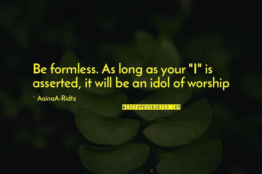Final Fantasy Vi Quotes By AainaA-Ridtz: Be formless. As long as your "I" is