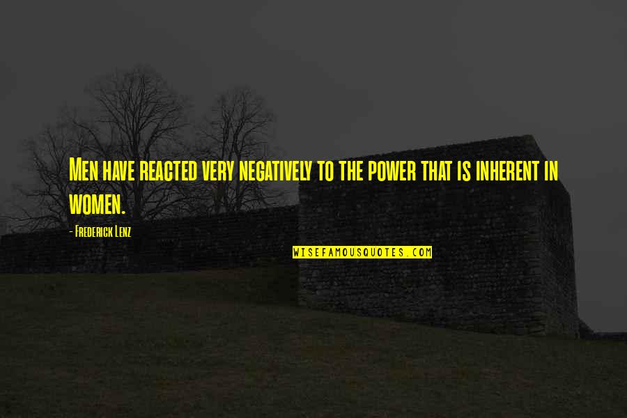 Final Fantasy Viii Rinoa Quotes By Frederick Lenz: Men have reacted very negatively to the power