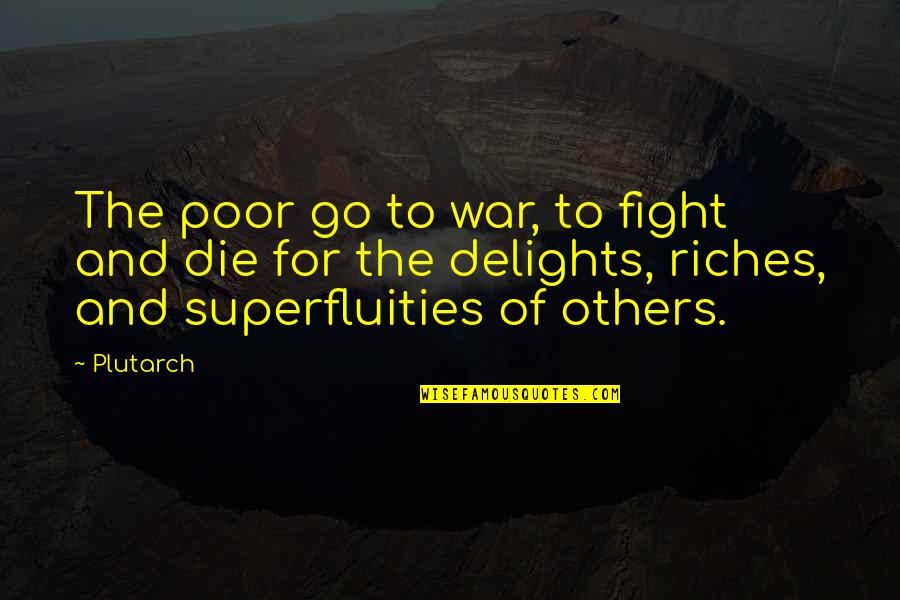 Final Fantasy Viii Rinoa Quotes By Plutarch: The poor go to war, to fight and