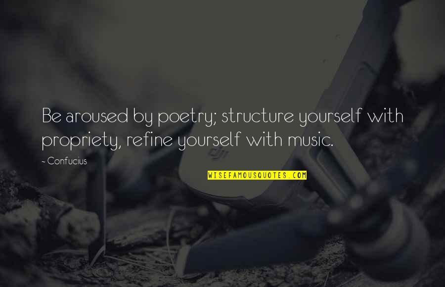 Final Goodbye Biker Memorial Quotes By Confucius: Be aroused by poetry; structure yourself with propriety,