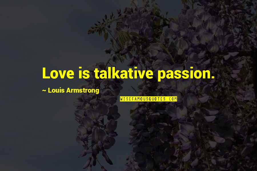 Final Goodbye Biker Memorial Quotes By Louis Armstrong: Love is talkative passion. Final Goodbye Biker Memorial Quotes By Louis Armstrong: Love is talkative passion.