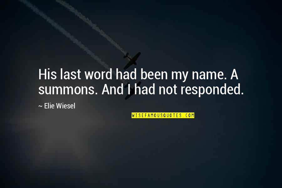 Final Lap Quotes By Elie Wiesel: His last word had been my name. A