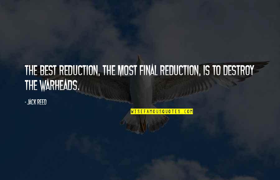 Final Quotes By Jack Reed: The best reduction, the most final reduction, is