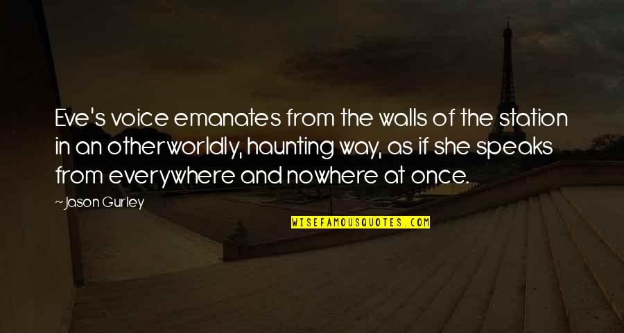 Final Year Exams Quotes By Jason Gurley: Eve's voice emanates from the walls of the Final Year Exams Quotes By Jason Gurley: Eve's voice emanates from the walls of the