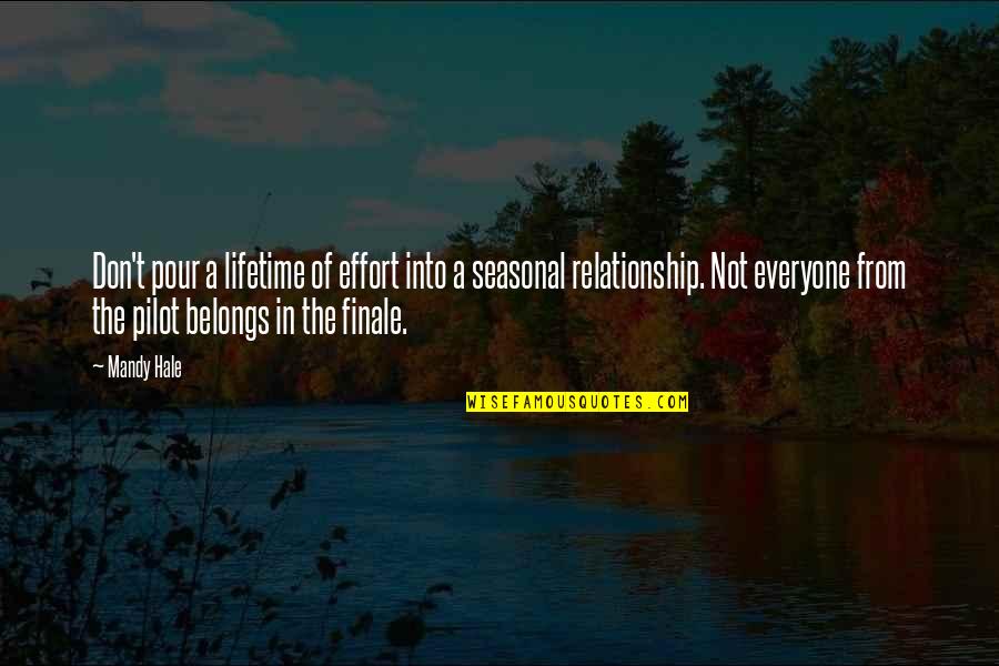 Finale Best Quotes By Mandy Hale: Don't pour a lifetime of effort into a Finale Best Quotes By Mandy Hale: Don't pour a lifetime of effort into a