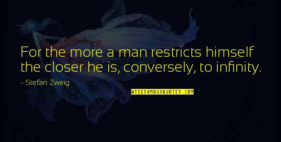 Finale Book Quotes By Stefan Zweig: For the more a man restricts himself the