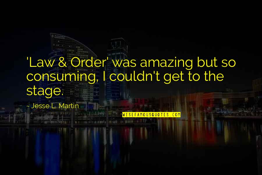 Finalidade Dos Quotes By Jesse L. Martin: 'Law & Order' was amazing but so consuming, Finalidade Dos Quotes By Jesse L. Martin: 'Law & Order' was amazing but so consuming,