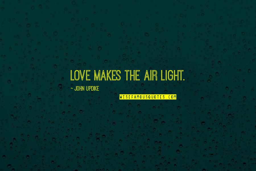 Finalise In Malay Quotes By John Updike: Love makes the air light.