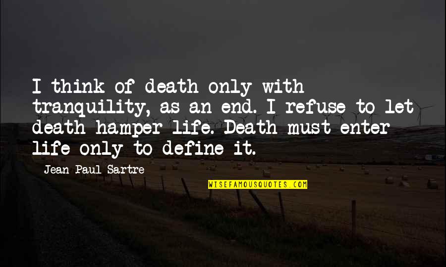 Finality Quotes By Jean-Paul Sartre: I think of death only with tranquility, as