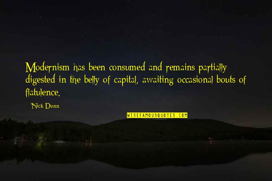 Finalize In Java Quotes By Nick Dunn: Modernism has been consumed and remains partially digested Finalize In Java Quotes By Nick Dunn: Modernism has been consumed and remains partially digested