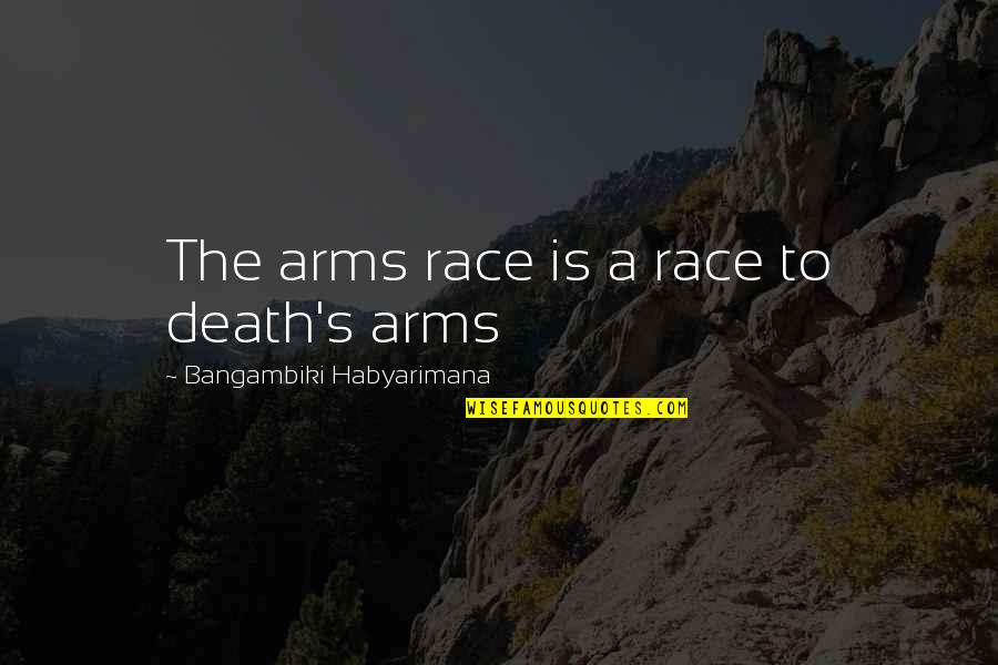 Finally 21 Birthday Quotes By Bangambiki Habyarimana: The arms race is a race to death's Finally 21 Birthday Quotes By Bangambiki Habyarimana: The arms race is a race to death's