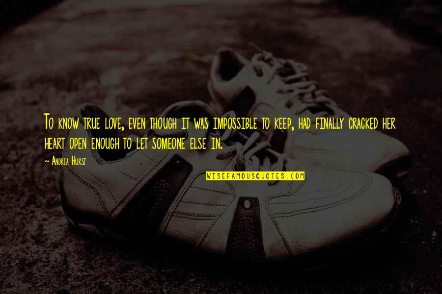Finally Am In Love Quotes By Andrea Hurst: To know true love, even though it was