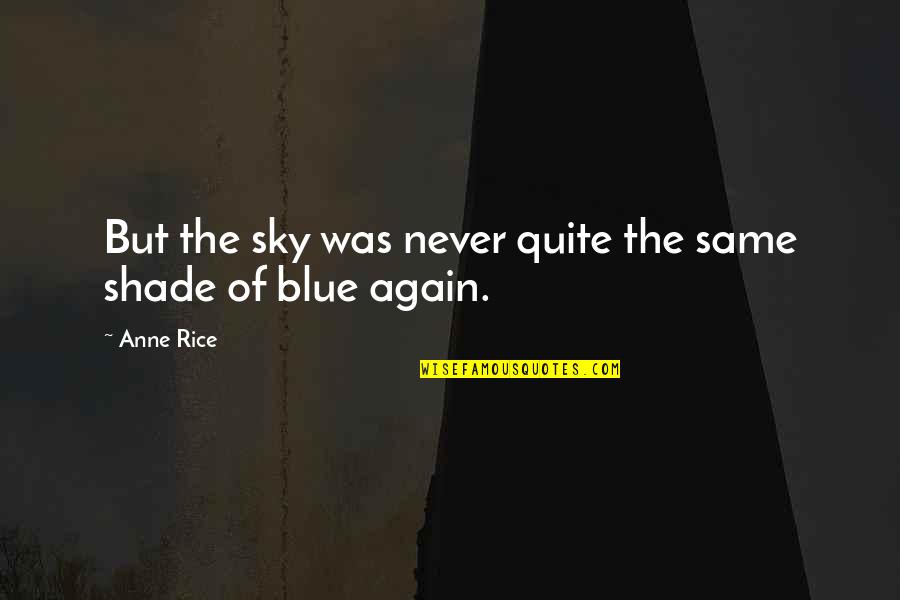Finally At Peace Death Quotes By Anne Rice: But the sky was never quite the same