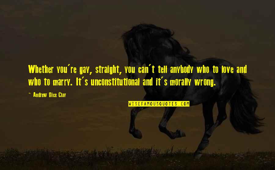 Finally At The Beach Quotes By Andrew Dice Clay: Whether you're gay, straight, you can't tell anybody Finally At The Beach Quotes By Andrew Dice Clay: Whether you're gay, straight, you can't tell anybody
