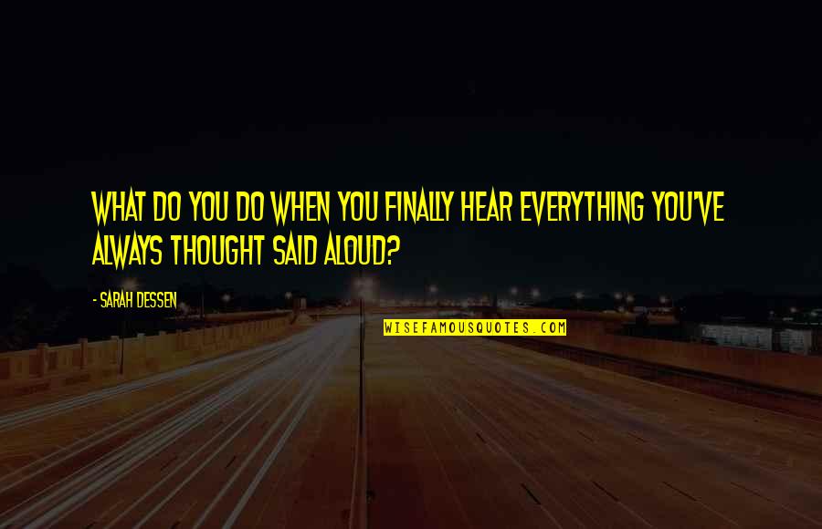 Finally Everything Is Over Quotes By Sarah Dessen: What do you do when you finally hear