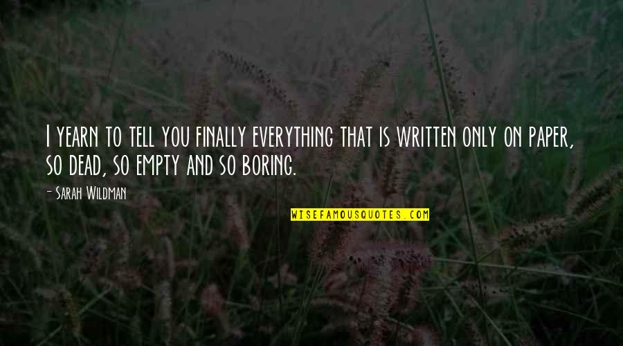 Finally Everything Is Over Quotes By Sarah Wildman: I yearn to tell you finally everything that