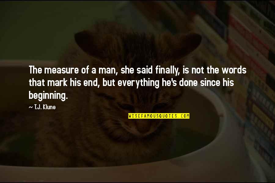 Finally Everything Is Over Quotes By T.J. Klune: The measure of a man, she said finally,