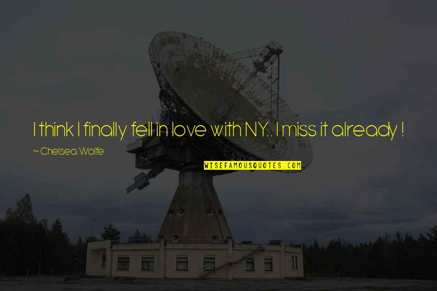 Finally Fell In Love Quotes By Chelsea Wolfe: I think I finally fell in love with Finally Fell In Love Quotes By Chelsea Wolfe: I think I finally fell in love with