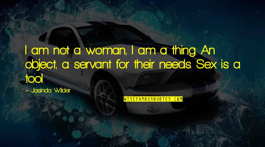 Finally Fell In Love Quotes By Jasinda Wilder: I am not a woman, I am a Finally Fell In Love Quotes By Jasinda Wilder: I am not a woman, I am a