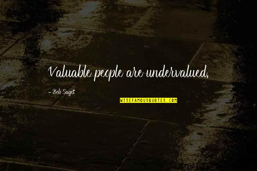 Finally Finding Happiness Quotes By Bob Saget: Valuable people are undervalued.