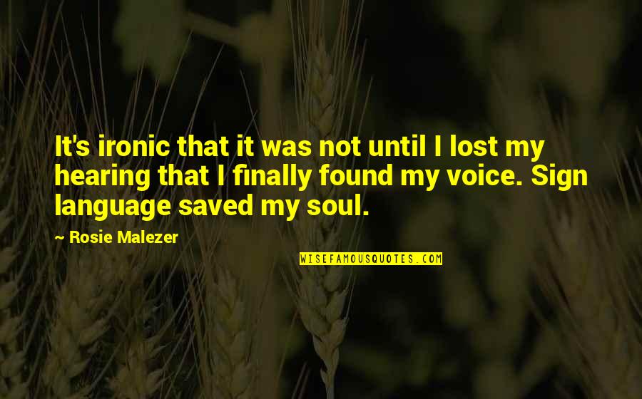 Finally Found Each Other Quotes By Rosie Malezer: It's ironic that it was not until I