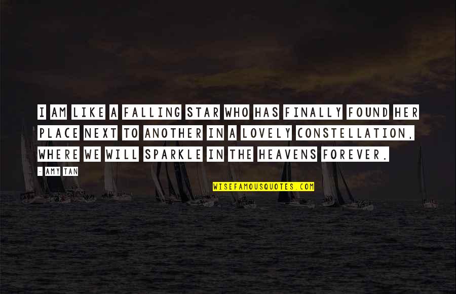 Finally Found Her Quotes By Amy Tan: I am like a falling star who has Finally Found Her Quotes By Amy Tan: I am like a falling star who has