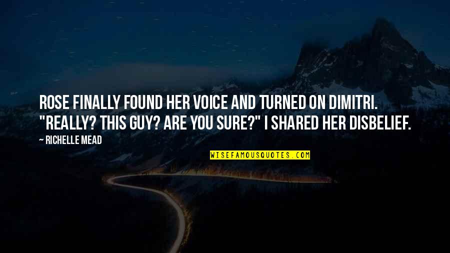 Finally Found Her Quotes By Richelle Mead: Rose finally found her voice and turned on Finally Found Her Quotes By Richelle Mead: Rose finally found her voice and turned on