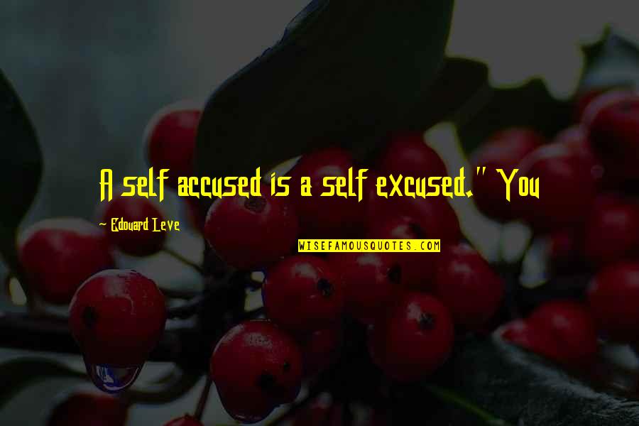 Finally Found The Right One Quotes By Edouard Leve: A self accused is a self excused." You