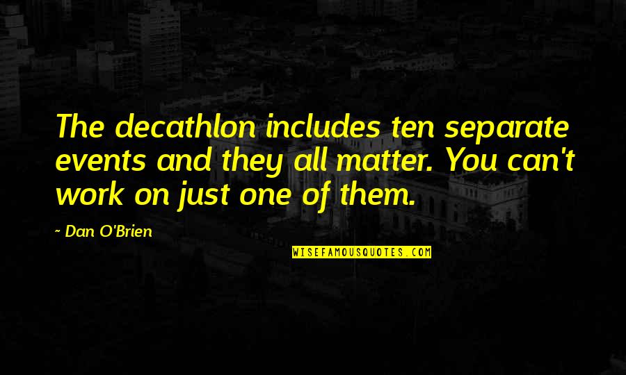 Finally Happy Again Quotes By Dan O'Brien: The decathlon includes ten separate events and they