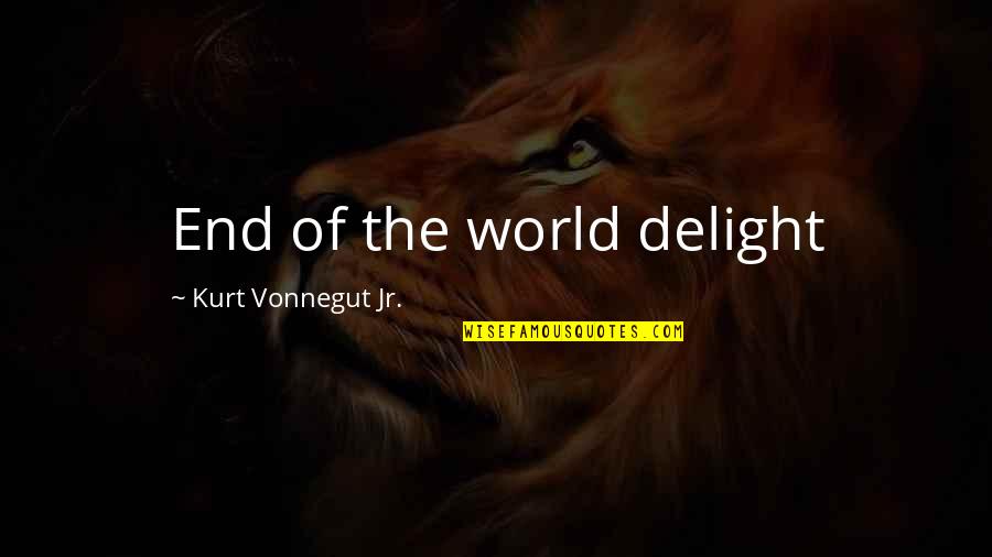 Finally Happy With Life Quotes By Kurt Vonnegut Jr.: End of the world delight