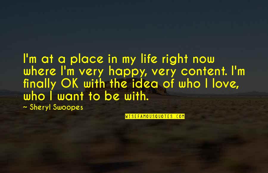 Finally Happy With My Life Quotes By Sheryl Swoopes: I'm at a place in my life right